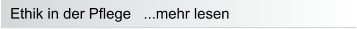 Ethik in der Pflege   ...mehr lesen
