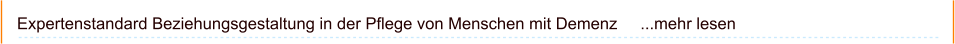 Expertenstandard Beziehungsgestaltung in der Pflege von Menschen mit Demenz     ...mehr lesen