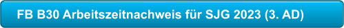 FB B30 Arbeitszeitnachweis für SJG 2023 (3. AD)